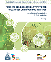 Pilar Vega. Personas con discapacidad y movilidad urbana con un enfoque de derechos. Apuntes para las ciudades de América Latina. 
